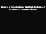 [PDF Download] Legends of Texas Barbecue Cookbook: Recipes and Recollections from the Pit Bosses