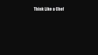 [PDF Download] Think Like a Chef [Download] Full Ebook