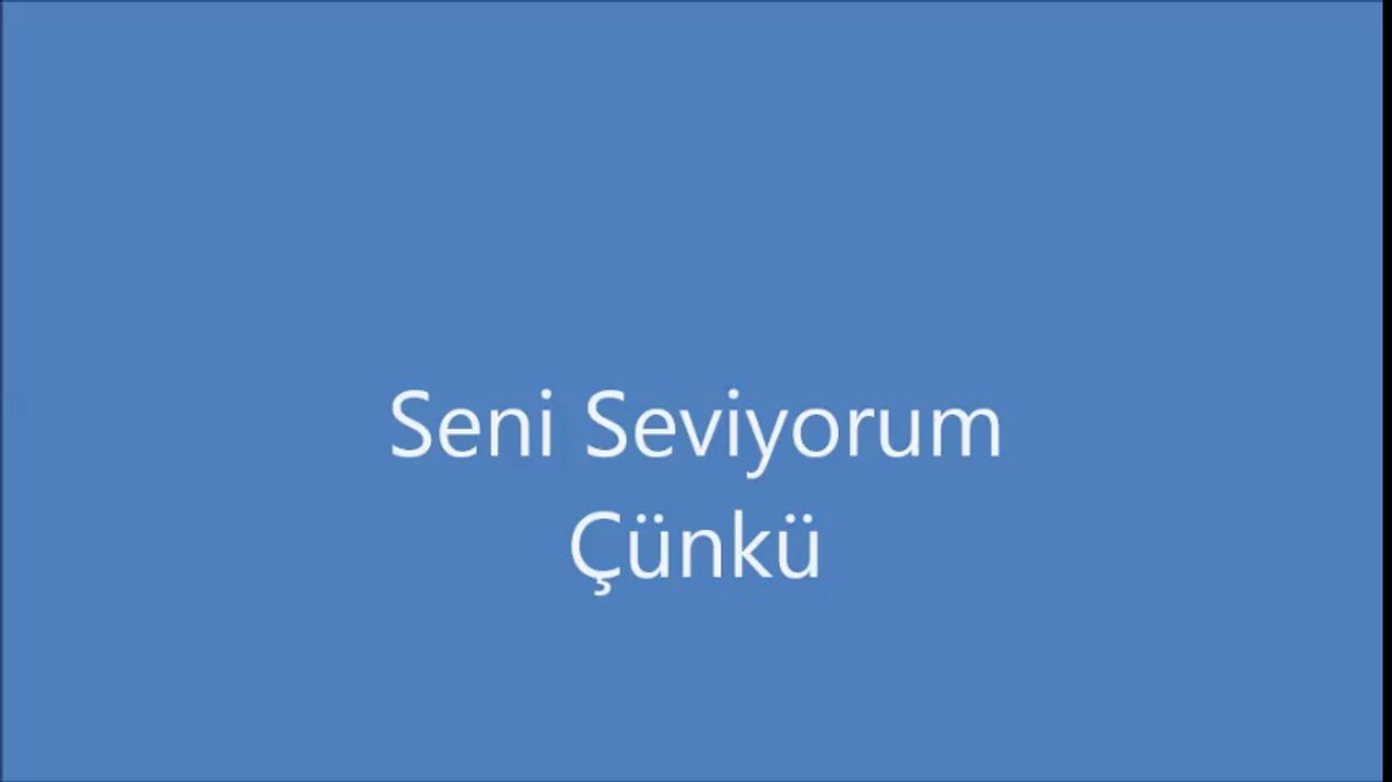 Seni Seviyorum Çünkü.