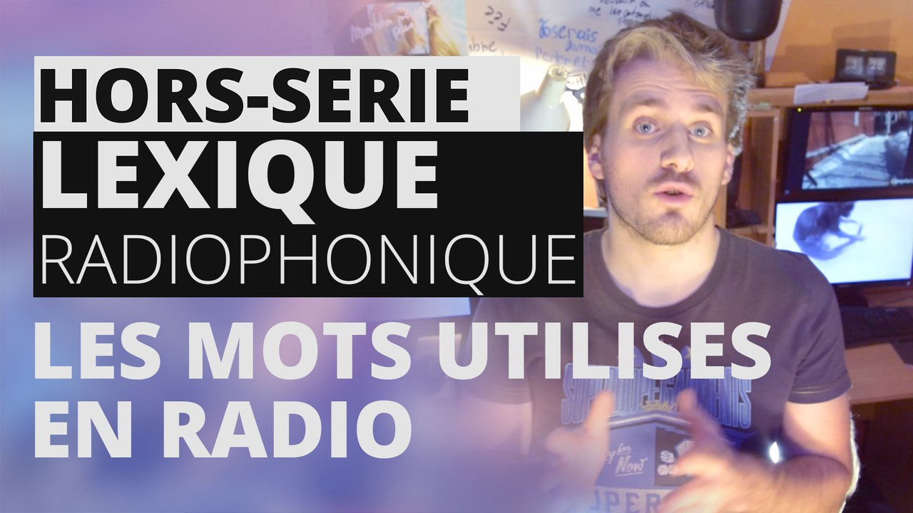 Hors Série 1 - Les mots utilisés en radio : Lexique radiophonique