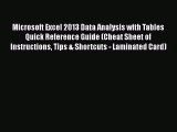 [PDF Download] Microsoft Excel 2013 Data Analysis with Tables Quick Reference Guide (Cheat