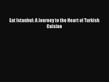 [PDF Download] Eat Istanbul: A Journey to the Heart of Turkish Cuisine [PDF] Full Ebook