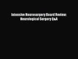 [PDF Download] Intensive Neurosurgery Board Review: Neurological Surgery Q&A [Download] Online