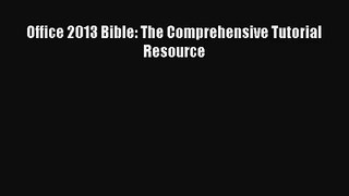 [PDF Download] Office 2013 Bible: The Comprehensive Tutorial Resource [Download] Full Ebook