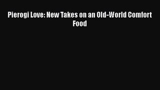 [PDF Download] Pierogi Love: New Takes on an Old-World Comfort Food [PDF] Online