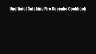 [PDF Download] Unofficial Catching Fire Cupcake Cookbook [Read] Online
