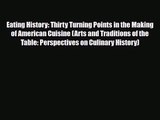 [PDF Download] Eating History: Thirty Turning Points in the Making of American Cuisine (Arts