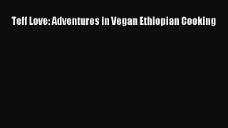 [PDF Download] Teff Love: Adventures in Vegan Ethiopian Cooking [Download] Full Ebook