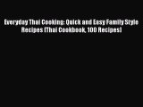 [PDF Download] Everyday Thai Cooking: Quick and Easy Family Style Recipes [Thai Cookbook 100