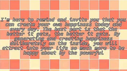 Creating Your Own Happiness (or Unhappiness)