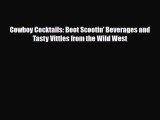 [PDF Download] Cowboy Cocktails: Boot Scootin' Beverages and Tasty Vittles from the Wild West