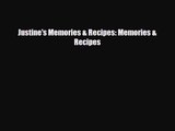 [PDF Download] Justine's Memories & Recipes: Memories & Recipes [Read] Full Ebook