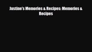 [PDF Download] Justine's Memories & Recipes: Memories & Recipes [Read] Full Ebook