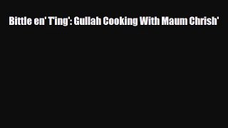 [PDF Download] Bittle en' T'ing': Gullah Cooking With Maum Chrish' [Download] Online