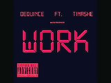 Work - DeQuince Ft. Tinashe