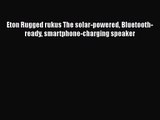Eton Rugged rukus The solar-powered Bluetooth-ready smartphone-charging speaker
