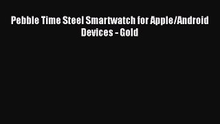 Pebble Time Steel Smartwatch for Apple/Android Devices - Gold