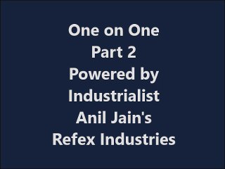 Industrialist Anil Jain's Refex Industries powered One on One part 2 Event in Chennai