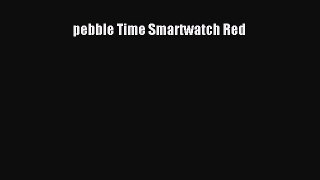 pebble Time Smartwatch Red