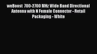 weBoost  700-2700 MHz Wide Band Directional Antenna with N Female Connector - Retail Packaging