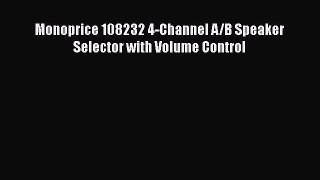 Monoprice 108232 4-Channel A/B Speaker Selector with Volume Control