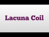 Lacuna Coil meaning and pronunciation