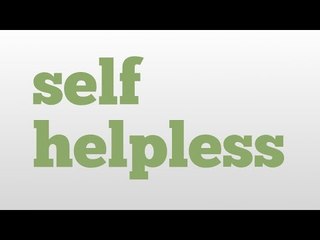 self helpless meaning and pronunciation