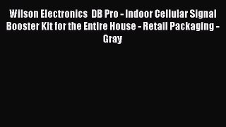 Wilson Electronics  DB Pro - Indoor Cellular Signal Booster Kit for the Entire House - Retail