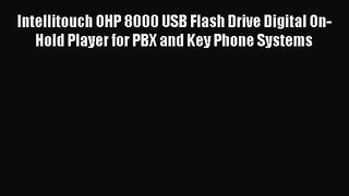 Intellitouch OHP 8000 USB Flash Drive Digital On-Hold Player for PBX and Key Phone Systems