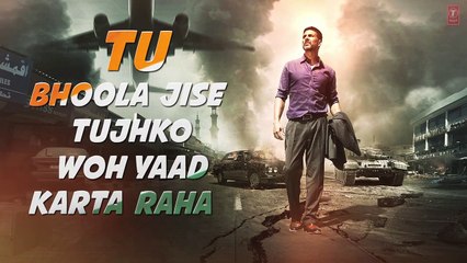 TU BHOOLA JISE Lyrical Video | AIRLIFT | Akshay Kumar, Nimrat Kaur | K.K | T Series