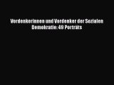 [PDF Download] Vordenkerinnen und Vordenker der Sozialen Demokratie: 49 Porträts [Read] Full