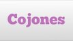 Cojones meaning and pronunciation