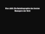 [PDF Download] Was zählt: Die Autobiographie des besten Managers der Welt [Read] Online