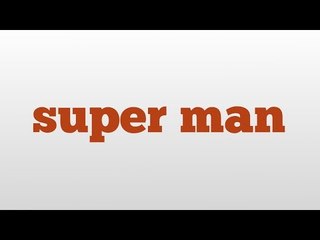 super man meaning and pronunciation