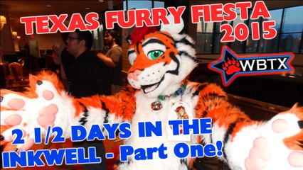 Texas Furry Fiesta 2015 - 2 1/2 Days in the Inkwell - Part One!