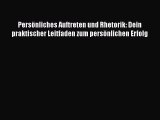 [PDF Herunterladen] Persönliches Auftreten und Rhetorik: Dein praktischer Leitfaden zum persönlichen