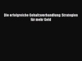 [PDF Herunterladen] Die erfolgreiche Gehaltsverhandlung: Strategien für mehr Geld [Read] Full