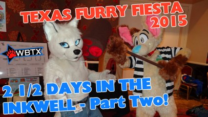 Texas Furry Fiesta 2015 - 2 1/2 Days in the Inkwell - Part Two!