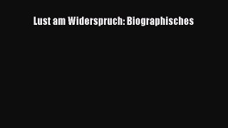 [PDF Download] Lust am Widerspruch: Biographisches [PDF] Full Ebook