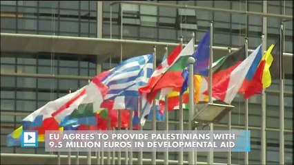 EU agrees to provide Palestinians with 9.5 Million euros in developmental aid