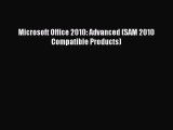[PDF Download] Microsoft Office 2010: Advanced (SAM 2010 Compatible Products) [Read] Full Ebook