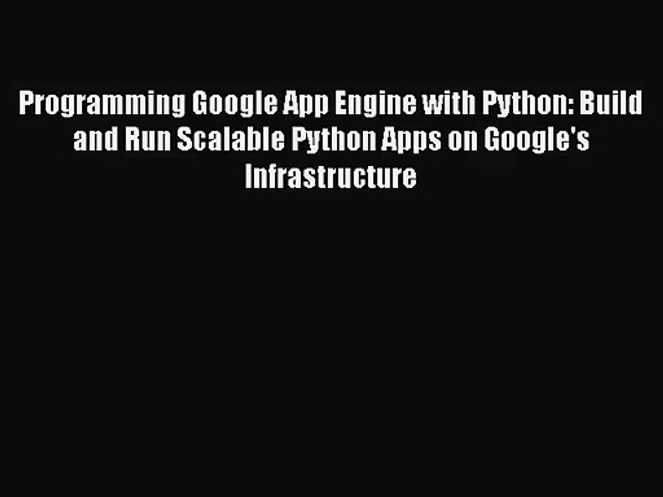 [PDF Download] Programming Google App Engine with Python: Build and Run Scalable Python Apps