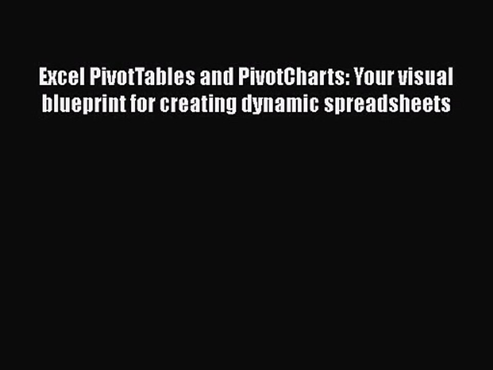 [PDF Download] Excel PivotTables and PivotCharts: Your visual blueprint for creating dynamic