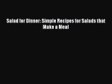 [PDF Download] Salad for Dinner: Simple Recipes for Salads that Make a Meal [Read] Online