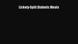 [PDF Download] Lickety-Split Diabetic Meals [Download] Online