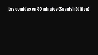 [PDF Download] Las comidas en 30 minutos (Spanish Edition) [PDF] Full Ebook