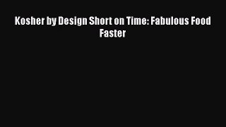 [PDF Download] Kosher by Design Short on Time: Fabulous Food Faster [Download] Online