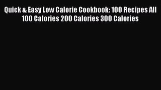 [PDF Download] Quick & Easy Low Calorie Cookbook: 100 Recipes All 100 Calories 200 Calories