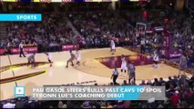 Pau Gasol steers Bulls past Cavs to spoil Tyronn Lue's coaching debut