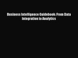 [PDF Download] Business Intelligence Guidebook: From Data Integration to Analytics [PDF] Full